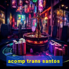 acomp trans santos